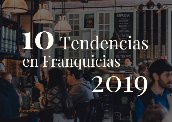 Foto de 10 tendencias en franquicias 2019