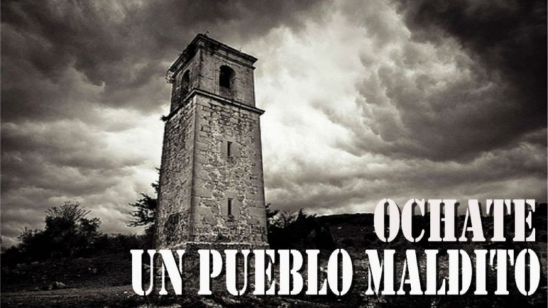 Lugares más embrujados: Ochate, el pueblo maldito de España