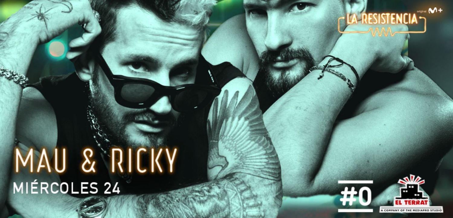 ‘La Resistencia’: ¿Quiénes son Mau y Ricky?