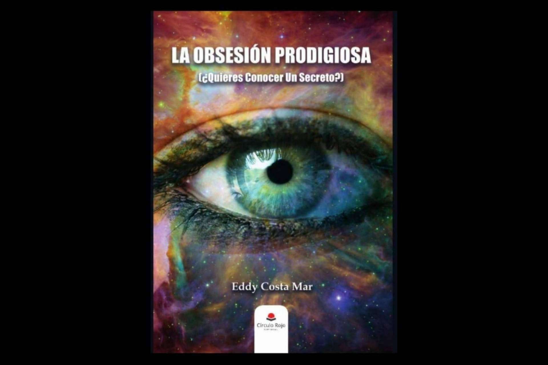 Eddy Costa Mar presenta el thriller sarcástico ‘La Obsesión Prodigiosa (¿Quieres Conocer Un Secreto?)’