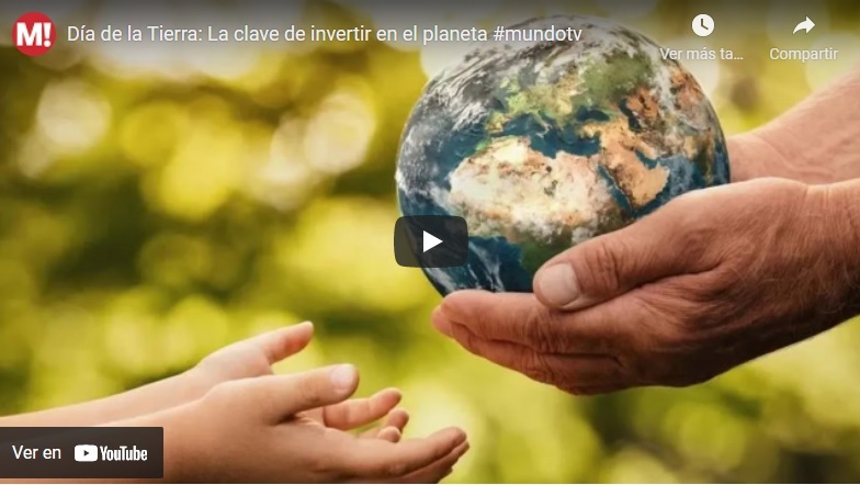 Día de la Tierra: La clave de invertir en el planeta