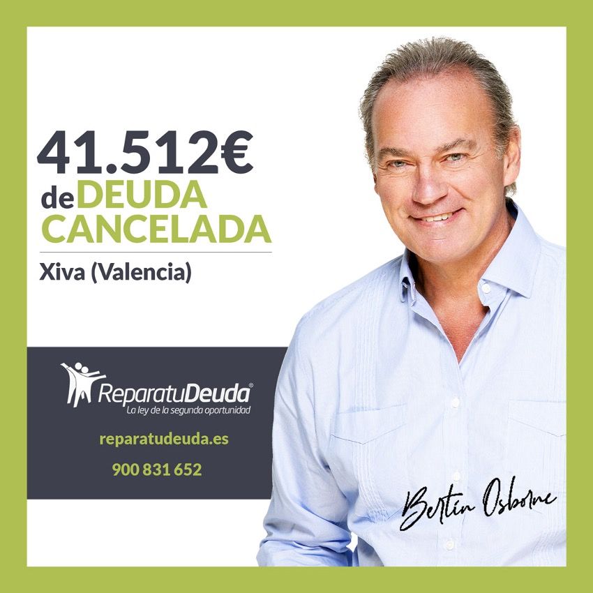 Repara tu Deuda Abogados cancela 41.512? en Xiva (Valencia) con la Ley de Segunda Oportunidad