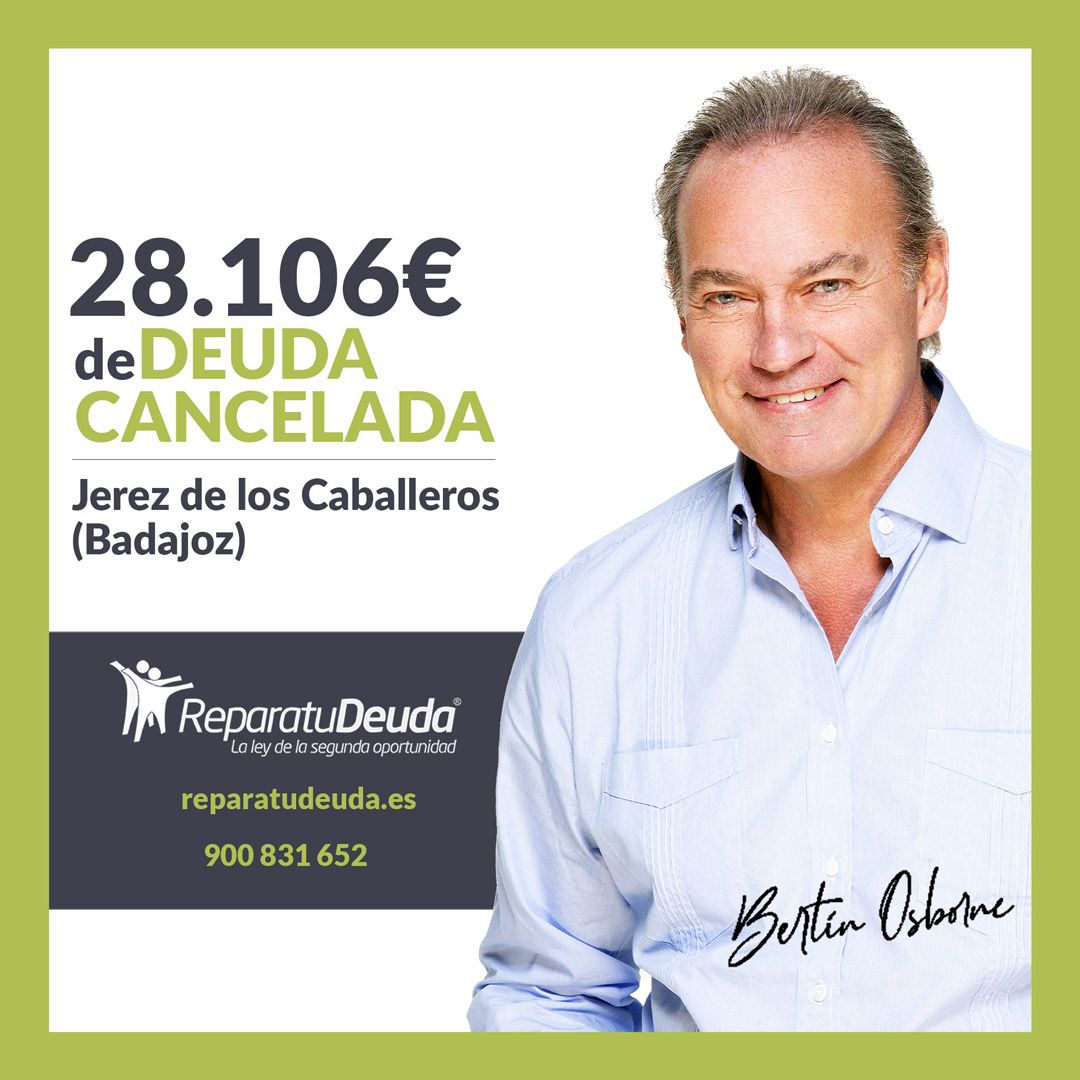 Repara tu Deuda Abogados cancela 28.106 ? en Jerez de los Caballeros con la Ley de Segunda Oportunidad