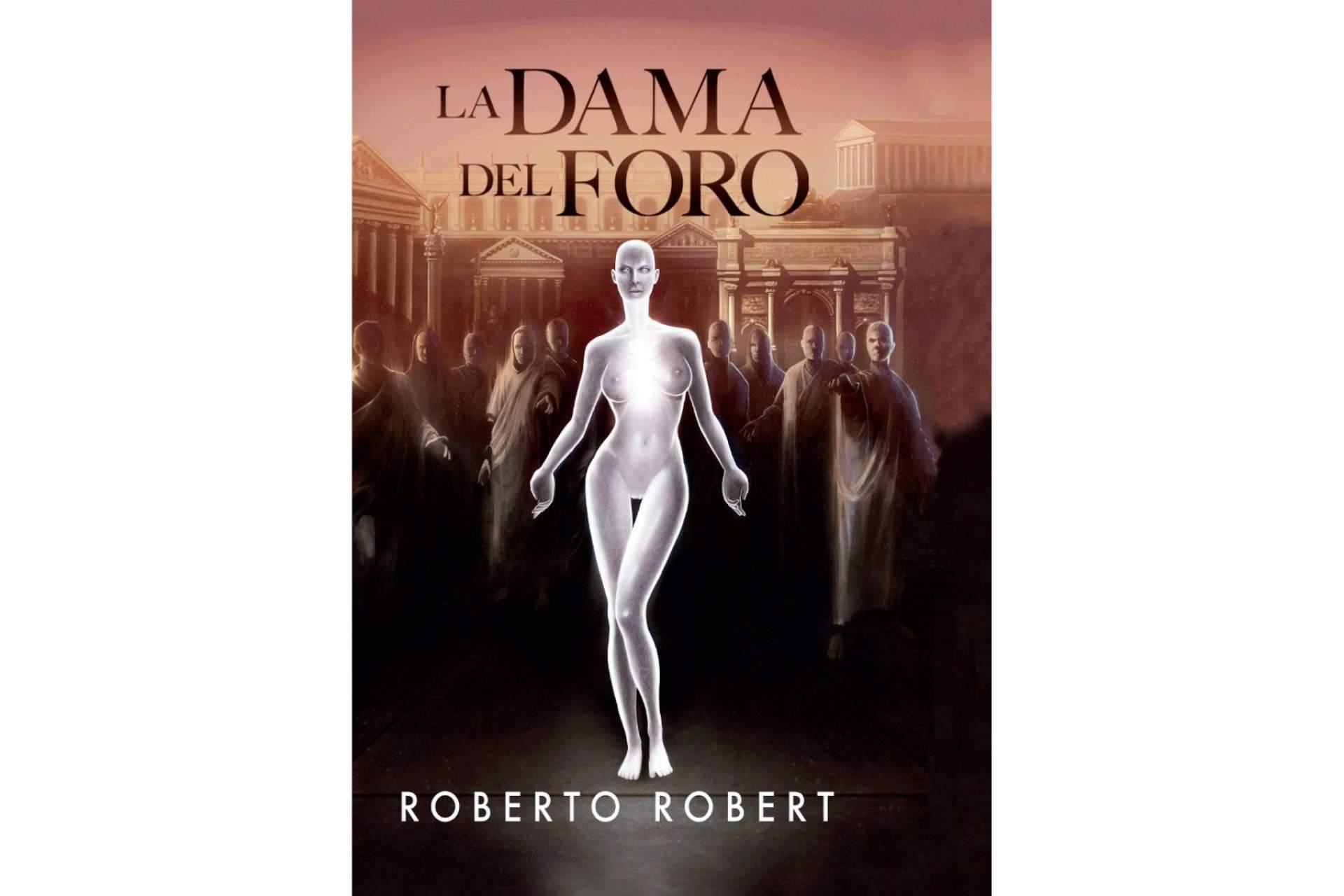 El escritor Roberto Robert Garí estrena su nueva obra ‘La Dama del Foro’, una novela que combina una mezcla coral de géneros