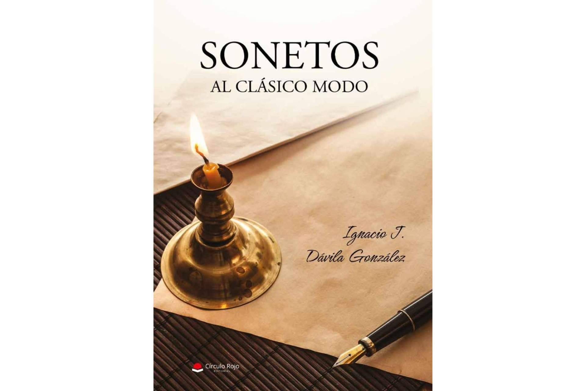 Ignacio J. Dávila González transmite la poesía clásica a sus lectores a través de su libro, ‘Sonetos al clásico modo’