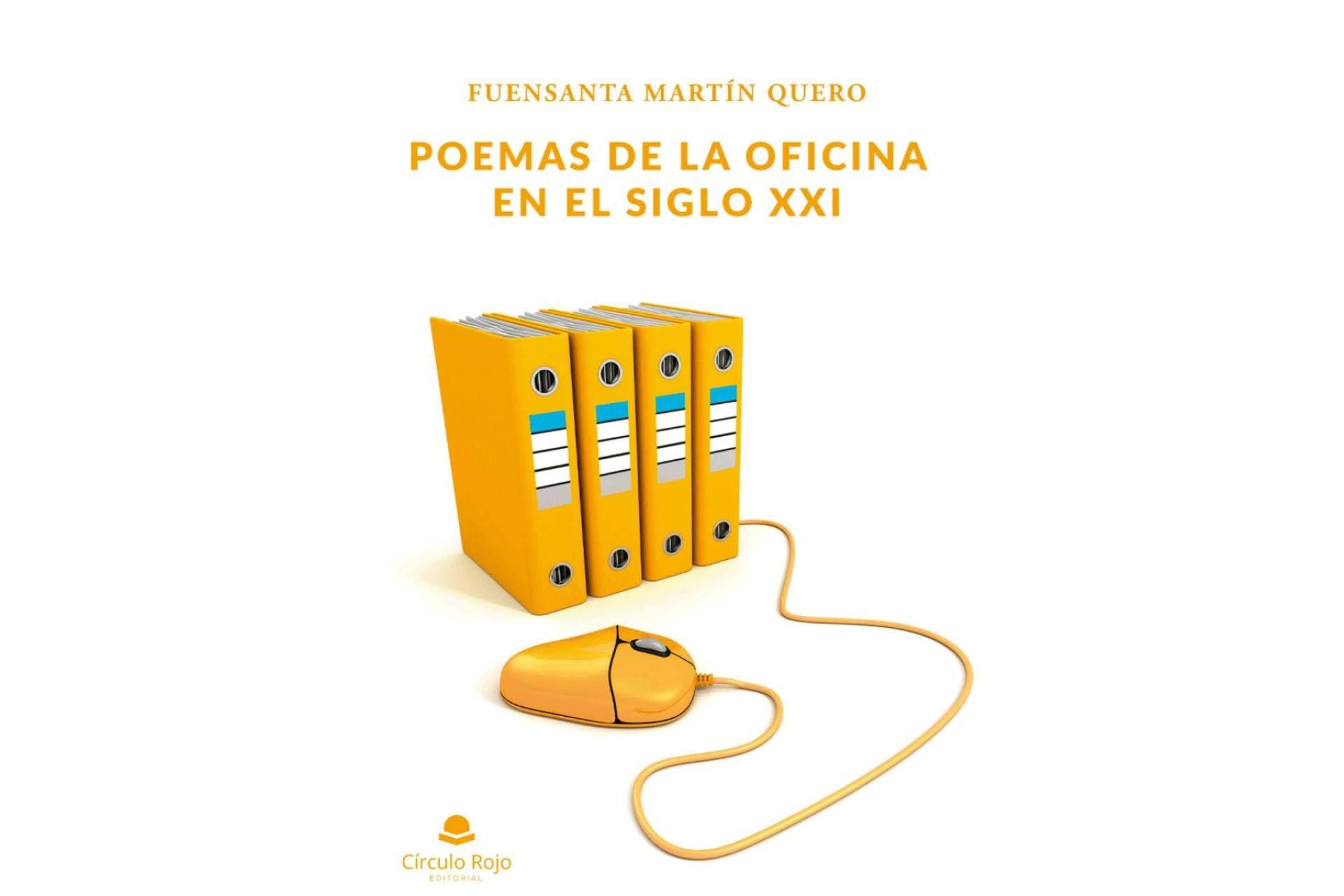 Fuensanta Martín Quero se lanza con una propuesta atrevida y original en su libro, ‘Poemas de la oficina en el siglo XXI