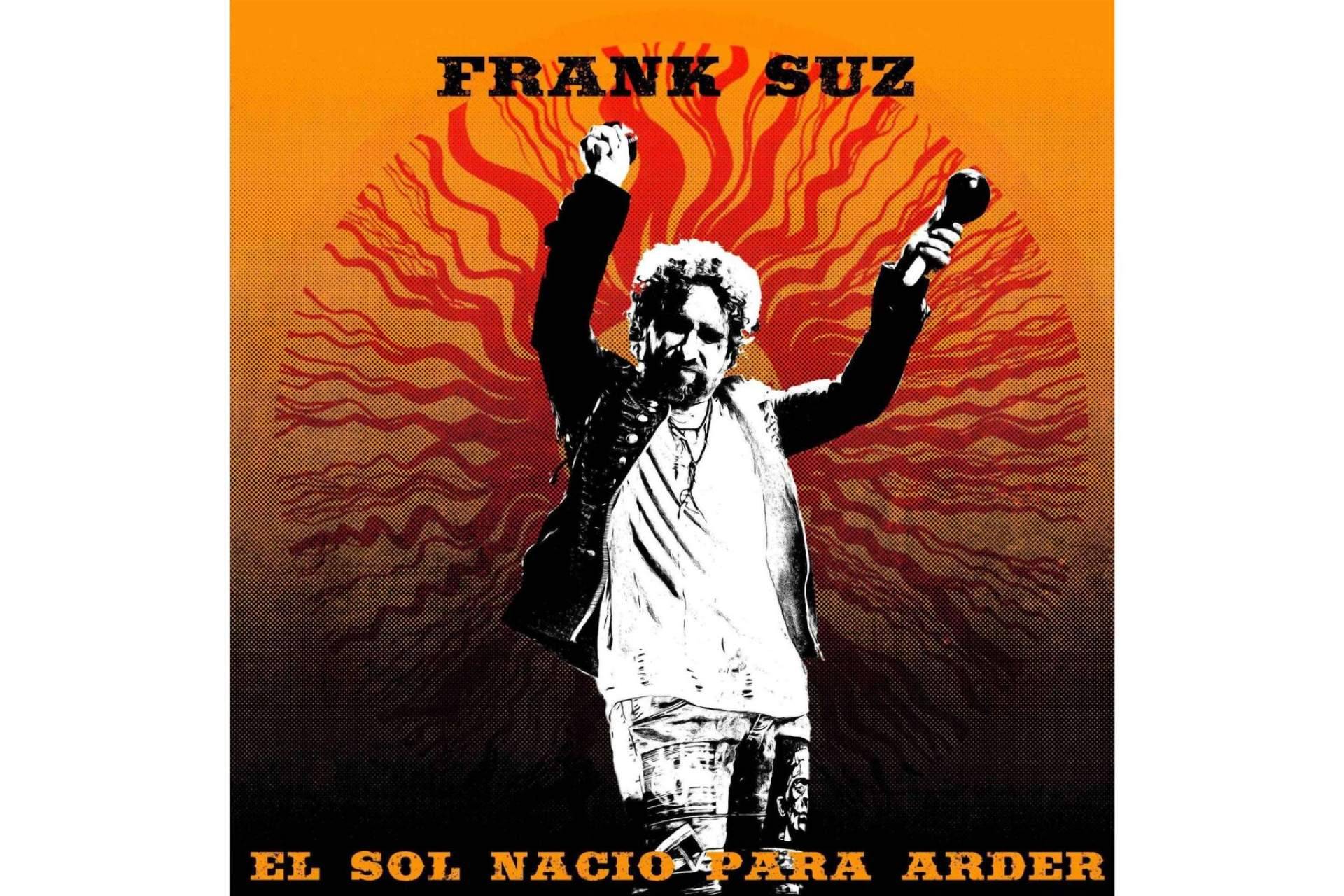 ‘El sol nació para arder’ es el título que da pistoletazo de salida al primero de los tres singles del nuevo álbum de Frank Suz