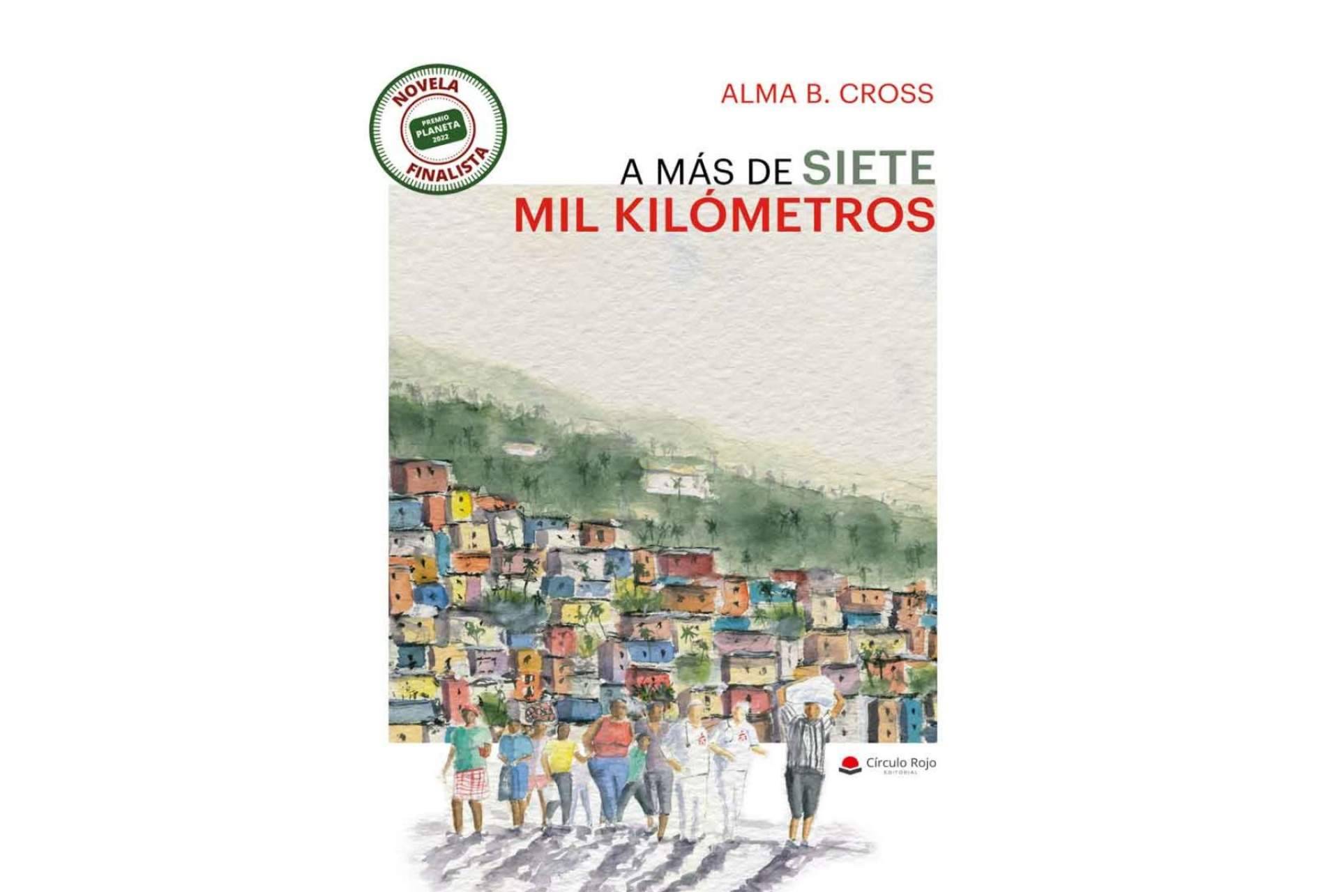 ‘A más de siete mil kilómetros’, la nueva obra de Alma B. Cross que ha sido finalista del Premio Planeta 2022