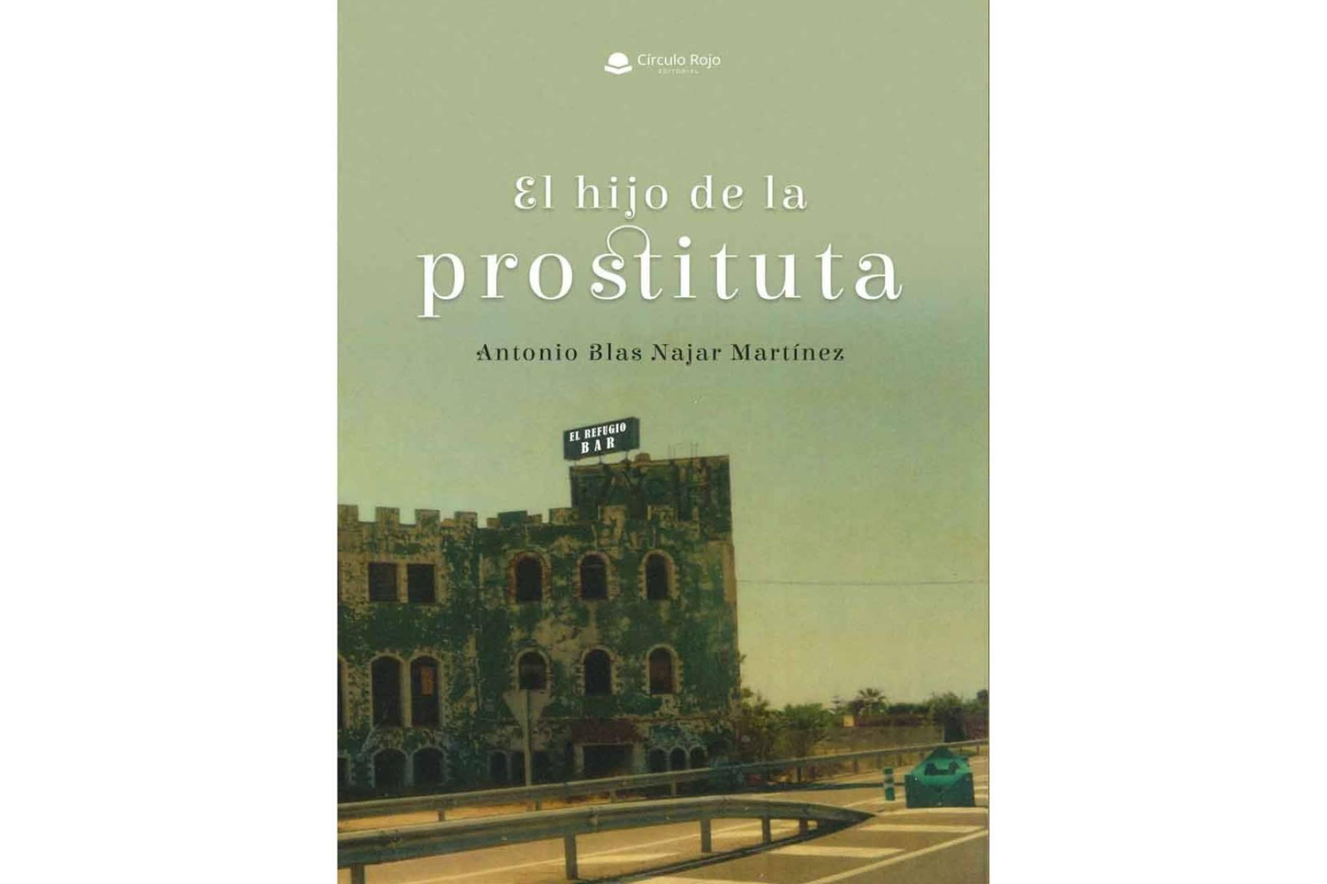 Antonio Blas Najar Martínez publica una obra llena de realismo que retrata el paradigma de la sociedad actual, ‘El hijo de la prostituta’