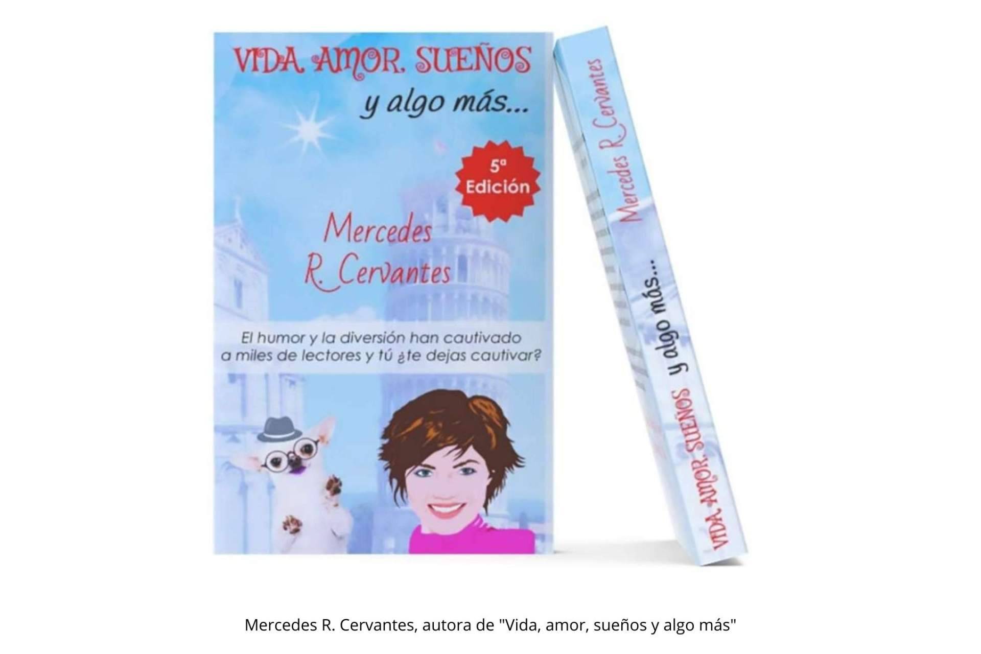‘Vida, amor, sueños y algo más’, la novela de comedia romántica y de intriga de Mercedes R. Cervantes