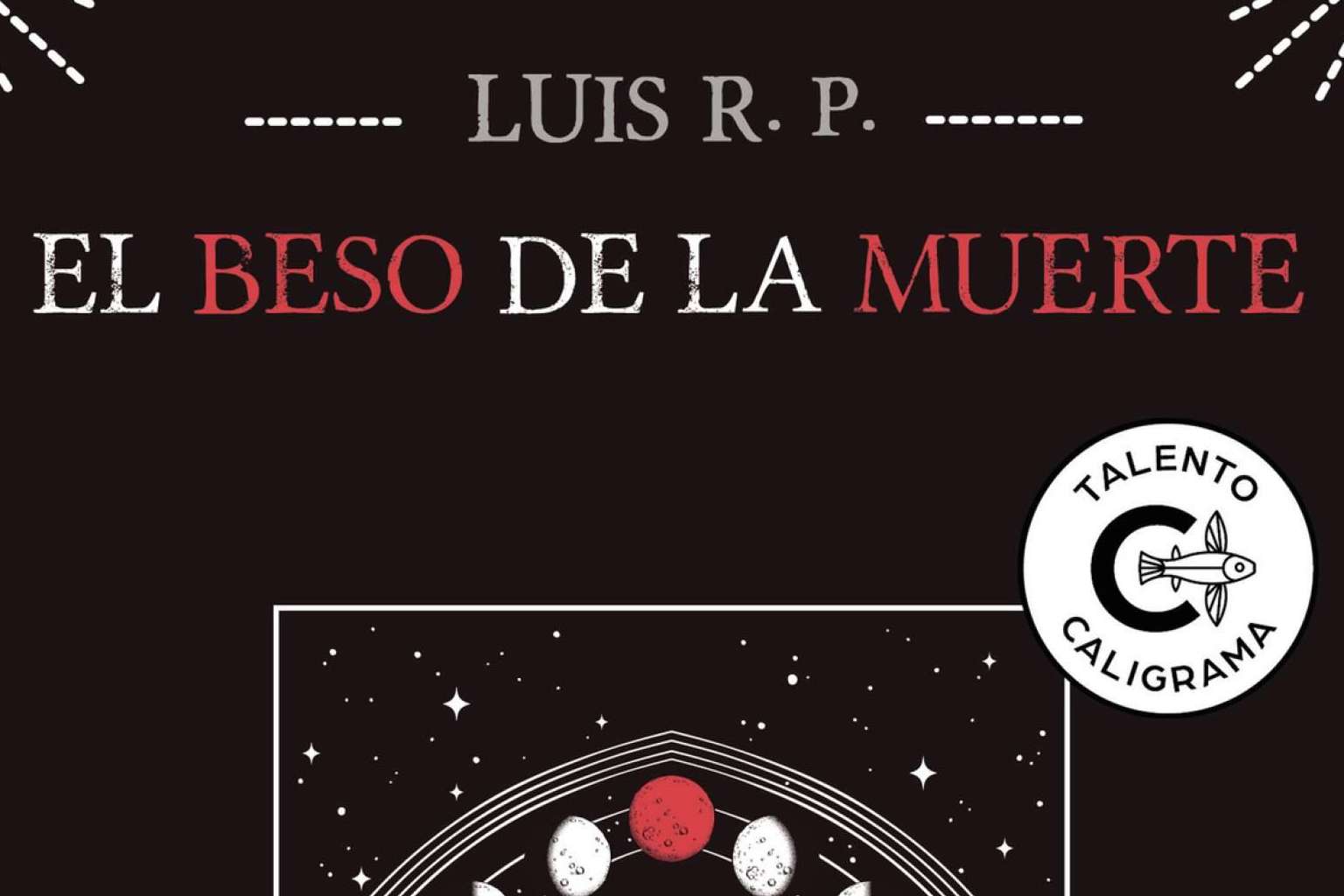 Una novedad literaria valiente y subversiva; ‘El beso de la muerte’ de Luis R.P.