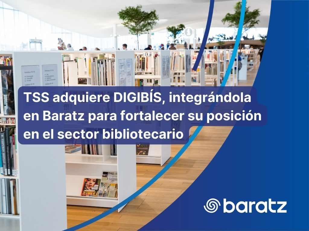 TSS adquiere DIGIBÍS para reforzar la posición de Baratz en el sector bibliotecario
