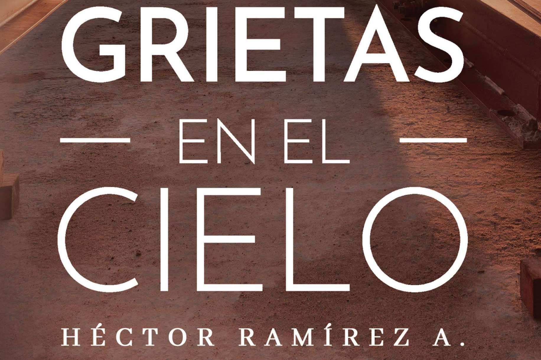 El libro ‘Grietas en el cielo’ de Héctor A. Ramírez, al fin sale a la venta