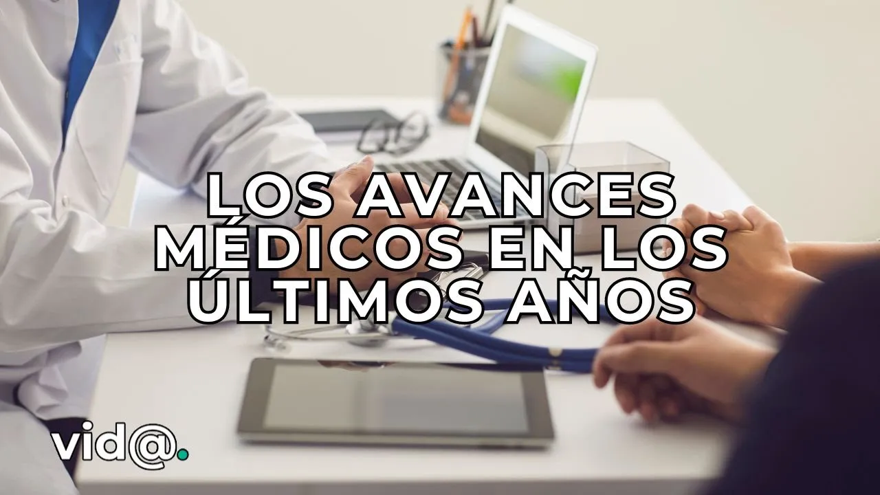 Los avances médicos más importantes de los últimos años