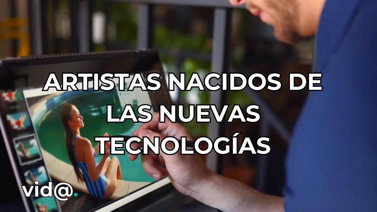 Los artistas nacidos de las nuevas tecnologías