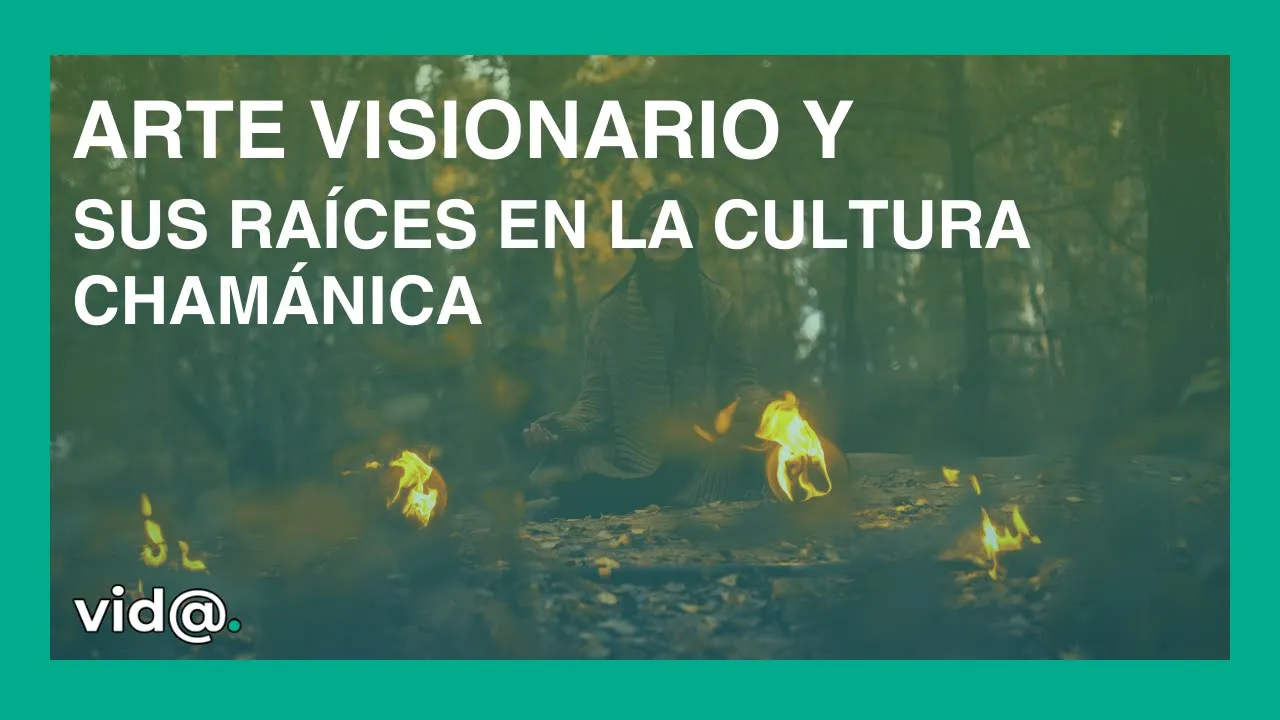 Arte visionario y sus raíces en la cultura chamánica