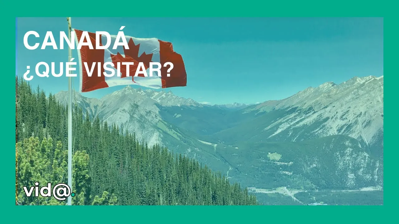 Qué visitar si vas a Canadá